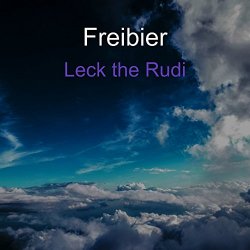 Freibier - Leck the Rudi