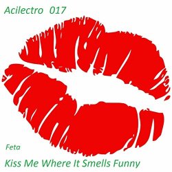 [House]Feta - Kiss Me Where It Smells Funny