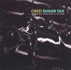 Sugar Tax by Orchestral Manoeuvres in the Dark (1991-01-01)