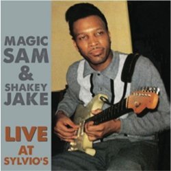 Magic Sam & Shakey Jake - Live at Sylvio's by Magic Sam & Shakey Jake (2013-06-11)