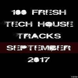   - 100 Fresh Tech House Tracks September 2017