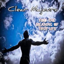 Clear Majeure - Find the Meaning of Your Life