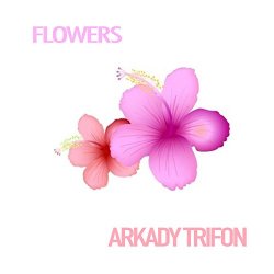 [House]Arkady Trifon - Flowers