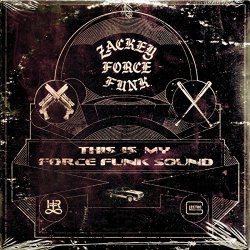 Zackey Force Funk - This Is My Force Funk Sound