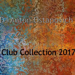 [House]Dj Anton Ostapovich - Club Collection 2017 [Explicit]