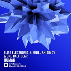 [Trance]Elite Electronic And Kirill Anisimov And One Half Bear - Human
