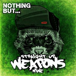   - Nothing But... Straight Up Weapons, Vol. 9 [Explicit]