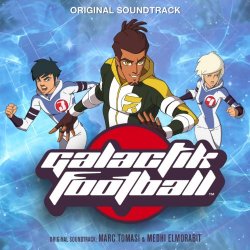 Marc Tomasi, Mehdi Elmorabit - Galactik Football (Original Television Soundtrack)