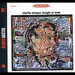Tonight At Noon (International Release) by Charles Mingus (2008-01-13)