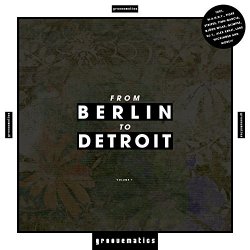   - From Berlin to Detroit, Vol. 1