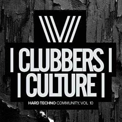 Various Artists - Clubbers Culture: Hard Techno Community, Vol.10