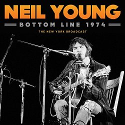 Neil Young - Bottom Line Radio Broadcast New York 1974