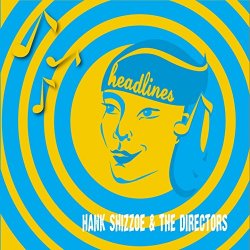 Hank Shizzoe & The Directors - Headlines