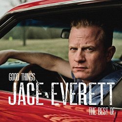 Jace Everett - Good Things: The Best Of