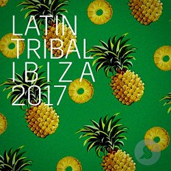 Various Artists - Latin Tribal Ibiza 2017