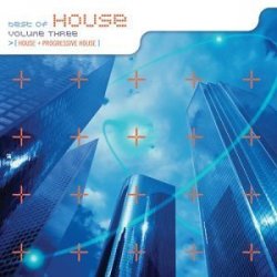 VARIOUS ARTISTS - The Best of House, Vol. 3: House + Progressive House by Robbins Ent. Llc