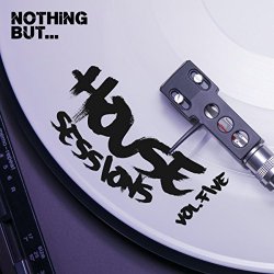   - Nothing But... House Sessions, Vol. 05