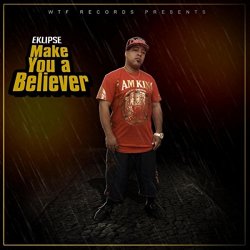   - Make You a Believer