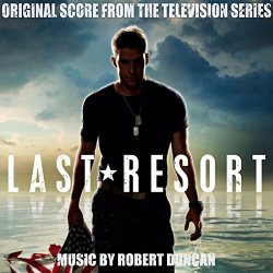 Robert Duncan - Last Resort (Original Score from the Television Series)
