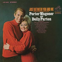 Dolly Parton & Porter Wagoner - Just Between You and Me