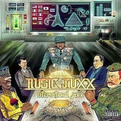 Ruste Juxx - International Juxx [Explicit]