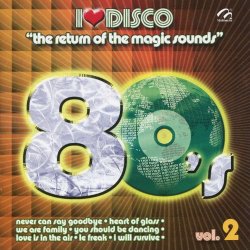 I Love Disco 80's - I Love Disco: The Return of the Magic Sounds, 80's, Vol. 2