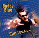 Buddy Blue - Dipsomania by Buddy Blue (2000-02-08)