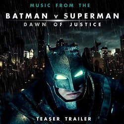   - Music from the "Batman vs Superman: Dawn of Justice" Teaser Trailer