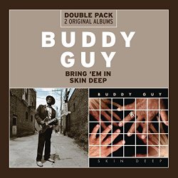 Buddy Guy - Bring 'Em In/Skin Deep