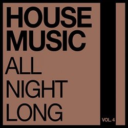 Various Artists - House Music All Night Long, Vol. 4