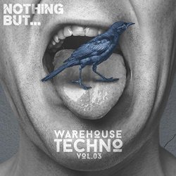 Various Artists - Nothing But... Warehouse Techno, Vol. 3