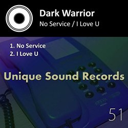 Dark Warrior - No Service / I Love U
