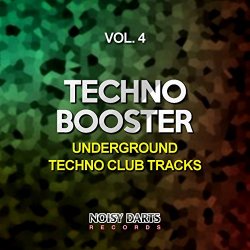 Techno Booster, Vol. 4 (Underground Techno Club Tracks)