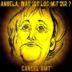 Cancel Amt - Angela, was ist los mit Dir ?