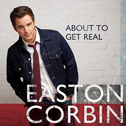 Easton Corbin - About to Get Real