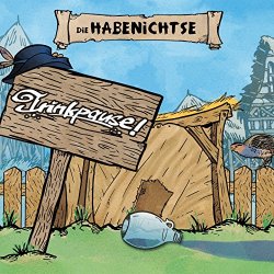 Die Habenichtse - Trinkpause!