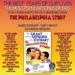 Various Artists - The Best Years Of Our Lives: The Most Popular Songs of 1940 / The Philadelphia Story by Various Artists