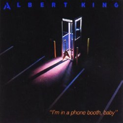 Albert King - I'm In A Phone Booth, Baby