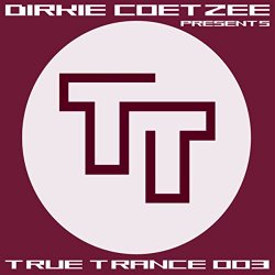 Various Artists - Dirkie Coetzee presents True Trance 003