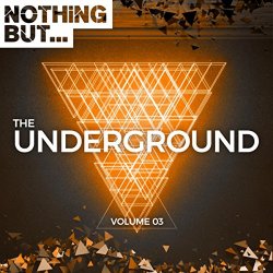 Various Artists - Nothing But... The Underground, Vol. 03