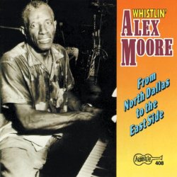 Whistling Alex Moore - From North Dallas To The East Side