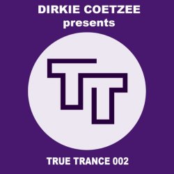 Various Artists - Dirkie Coetzee presents True Trance 002