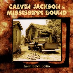 Calvin Jackson & Mississippi Bound - Goin' Down South