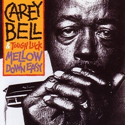 Carey Bell - Mellow Down Easy