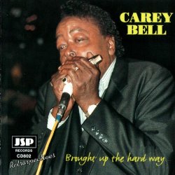 Carey Bell - Brought Up The Hard Way