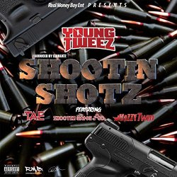 [Rap]Young Tweez - Shootin Shotz [Explicit]