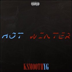 [Rap]KSmoothYG - Hot Winter Intro [Explicit]