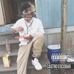 Castro Escobar - Fidel's Breakfast [Explicit]