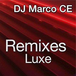DJ Marco CE - Remixes Luxe