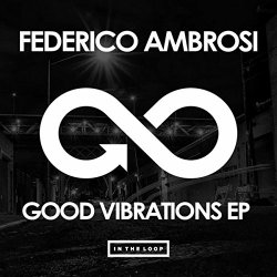 [House]Federico Ambrosi - Good Vibrations EP